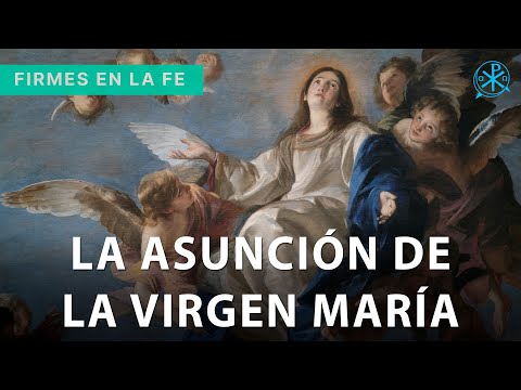 La Asunción de Nuestra Madre al Cielo | Firmes en la fe - P. Gabriel Zapata