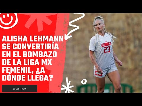 Alisha Lehmann se convertiría en el bombazo de la Liga MX Femenil, ¿a dónde llega?