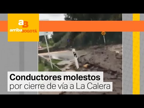 Conductores molestos por cierre preventivo de vía a La Calera por fuertes lluvias | CityTv
