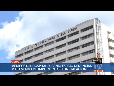 Médicos del Hospital Eugenio Espejo denuncian el mal estado de las instalaciones e implementos