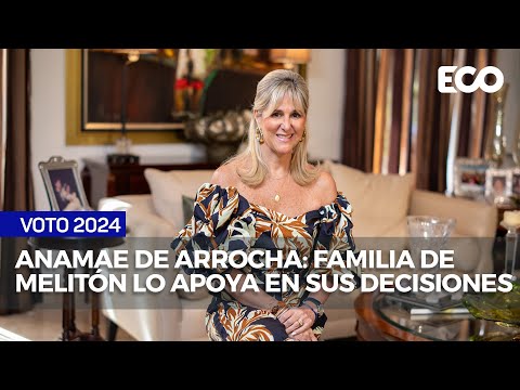 Anamae de Arrocha: Familia de Melitón lo apoya en sus decisiones  | #Voto24 #PerfilesPrimerasDamas