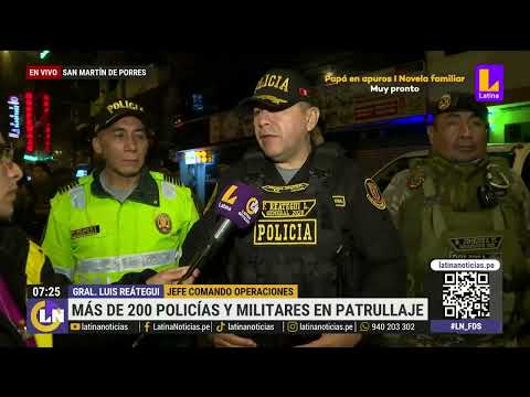San Martín de Porres: Más de 200 policías y militares se desplazaron por zonas críticas