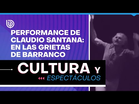 Performance de Claudio Santana: en las grietas de Barranco