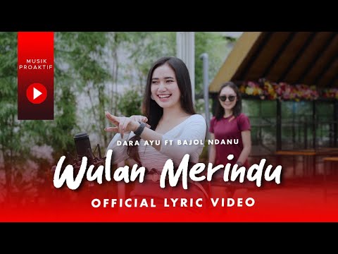 Dara Ayu Ft. Bajol Ndanu - Wulan Merindu (Official Lyric Video)