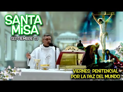 MISA VIERNES PENITENCIAL POR LA PAZ DEL MUNDO ENTERO   - 13 de Septiembre