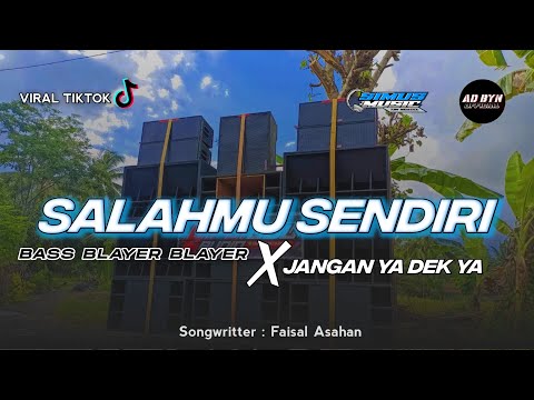DJ SALAHMU SENDIRI x KATA KATA JANGAN YA DEK YA BASS BLAYER BLAYER || TRAP x PARTY TERBARU