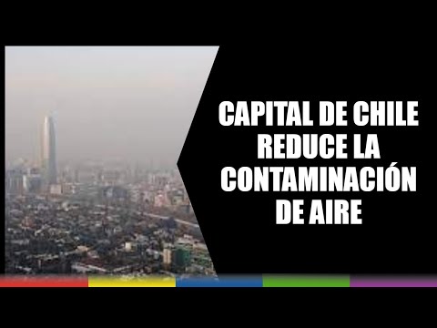 Capital de Chile reduce la contaminación de aire