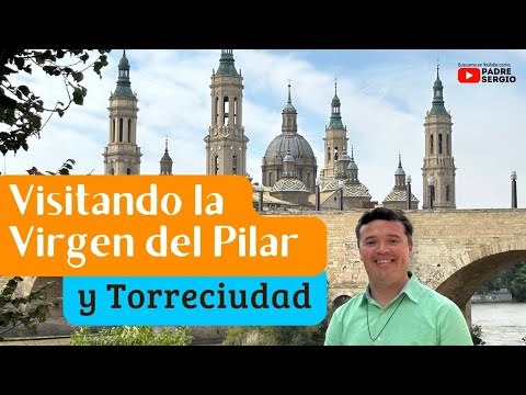 Visitando La Virgen del Pilar y Torreciudad