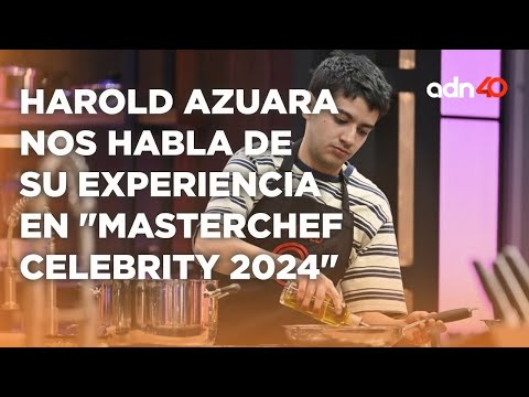 Harold Azuara cuenta su gran crecimiento durante Masterchef Celebrity 2024