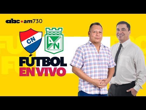 En vivo - NACIONAL vs ATLÉTICO NACIONAL - Segunda fase de la Libertadores - ABC 730 AM