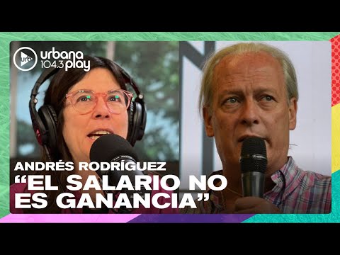 El salario del trabajador no es una ganancia, Andrés Rodríguez en #DeAcáEnMás