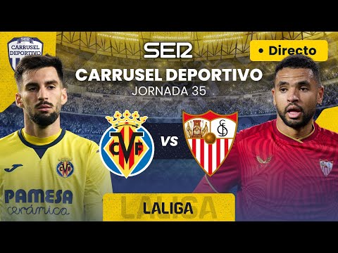 ? VILLARREAL CF vs SEVILLA FC | EN DIRECTO #LaLiga 23/24 | Jornada 35