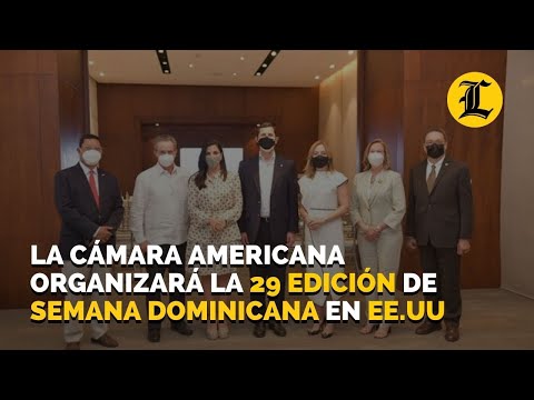 La Cámara Americana organizará la 29 edición de Semana Dominicana en EE UU