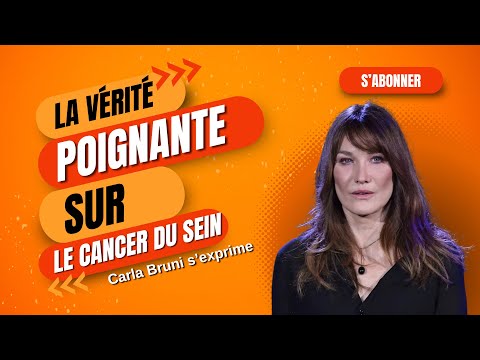 Carla Bruni : La ve?rite? poignante sur le cancer du sein, un te?moignage essentiel a? partager