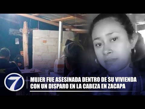 Mujer fue asesinada dentro de su vivienda de un disparo en la cabeza en Zacapa