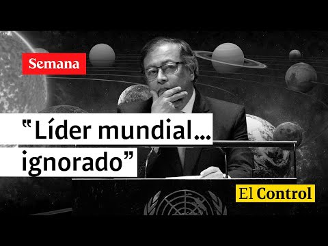 El Control al presidente Gustavo Petro: “Un líder mundial… ignorado”