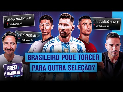 É NORMAL TORCER PARA OUTRA SELEÇÃO? | FRED E BECHLER EXPLICAM