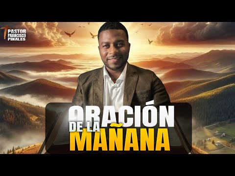 Oración de la mañana Francisco Pinales, miércoles 2 de octubre de 2024