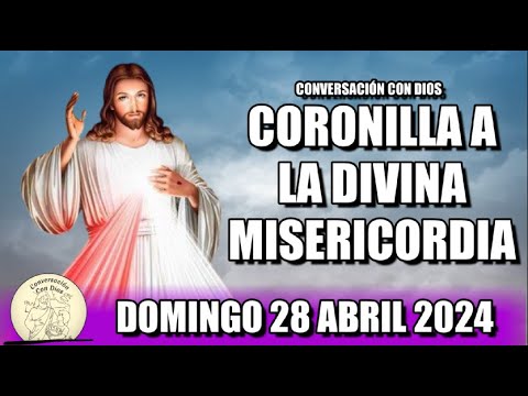 CORONILLA A LA DIVINA MISERICORDIA HOY - DOMINGO 28  ABRIL 2024  || Conversación con Dios.