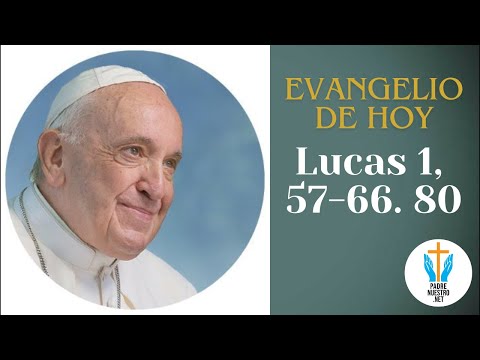 ? evangelio según Lucas 1, 57-66. 80