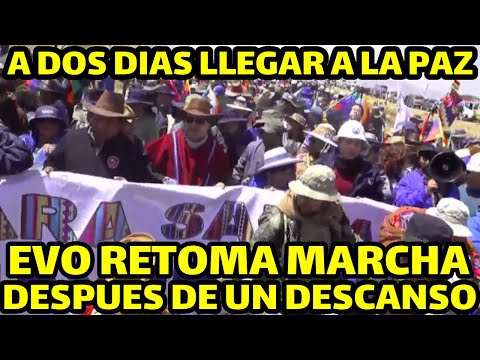 ASI RETOMA EVO MORALES LA MARCHA JUNTO A LAS ORGANIZACIONES RUMBO SEDE DEL GOBIERNO DE BOLIVIA..