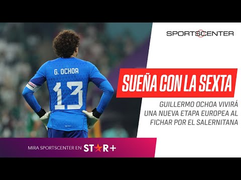 ¡NUEVO SUEÑO EUROPEO! ¿Puede GUILLERMO OCHOA SOÑAR con una SEXTA COPA DEL MUNDO?