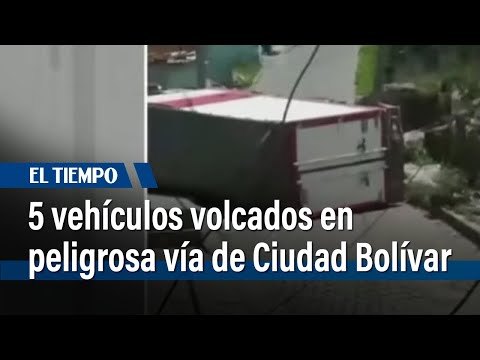5 vehículos volcados en peligrosa vía del barrio Juan Pablo II de Ciudad Bolívar | El Tiempo