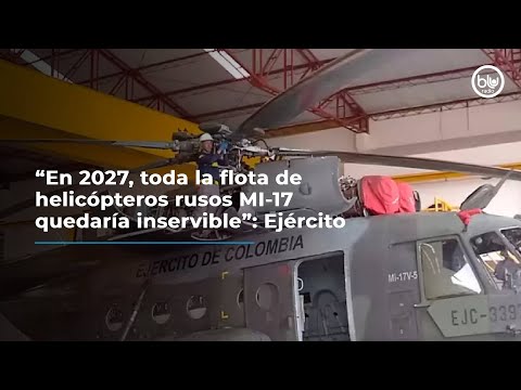 “En 2027, toda la flota de helicópteros rusos MI-17 quedaría inservible”: Ejército