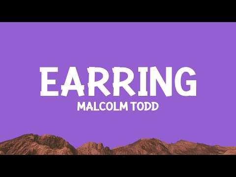 Malcolm Todd - Earrings (Lyrics)