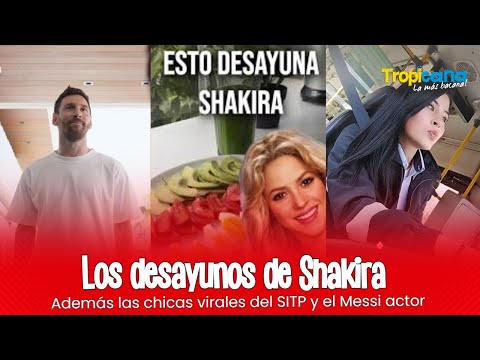 Los desayunos de Shakira.