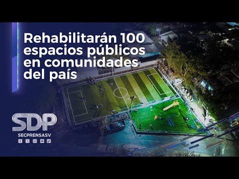 Gobierno de El Salvador rehabilitará 100 espacios públicos en comunidades