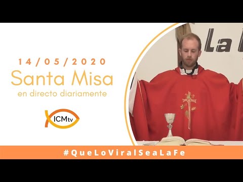 Santa Misa - Jueves 14 de Mayo 2020