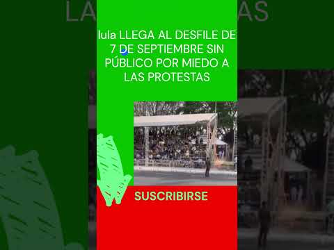 #lula #SACA AL #PUBLICO DE #DESFILE DE 7 DE #SEPTIEMBRE PARA QUE #NO LO #ABUCHEEN #shorts #short