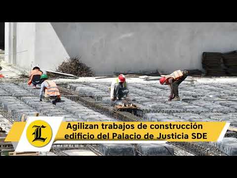 Agilizan trabajos de construcción edificio del Palacio de Justicia SDE