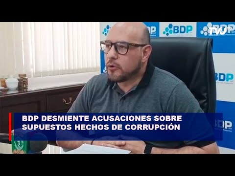 BDP desmiente acusaciones sobre supuestos hechos de corrupción formuladas por  Dip. Anyelo Céspedes