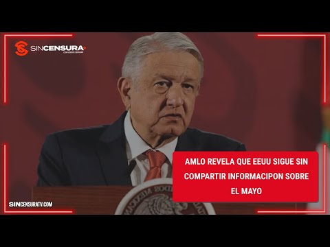 #AMLO revela que #EEUU sigue sin compartir info sobre #ElMayo