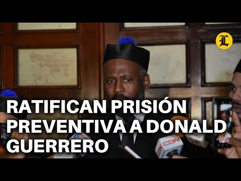 RATIFICAN PRISIÓN PREVENTIVA A DONALD GUERRERO