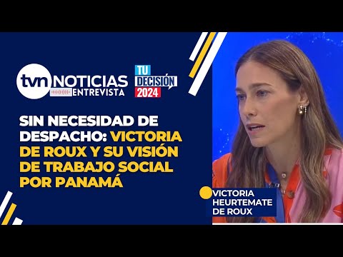 Sin Necesidad de Despacho: Victoria de Roux y su Visión de Trabajo Social por Panamá