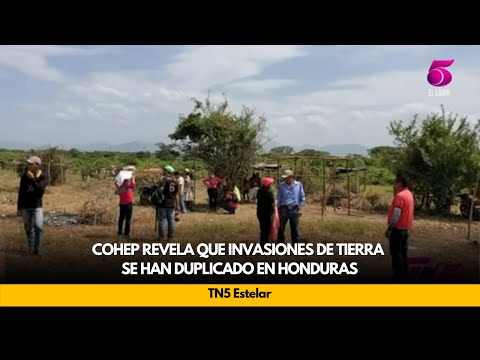 Cohep revela que invasiones de tierra se han duplicado en Honduras