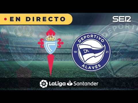 ?? CELTA - ALAVÉS EN DIRECTO | ? La Liga en vivo