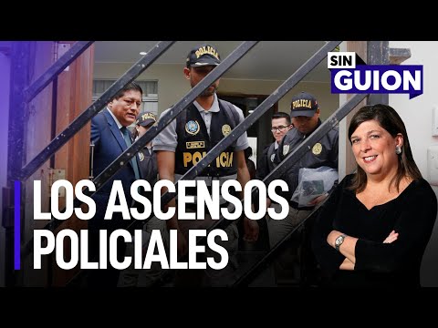 Los ascensos policiales y desde el Congreso | Sin Guion con Rosa María Palacios