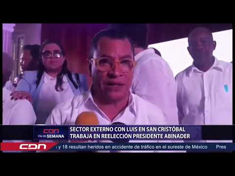 Sector externo con Luis en San Cristóbal trabaja en reelección Presidente Abinader