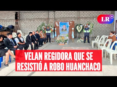 HUANCHACO: VELAN a REGIDORA que se resistió a ROBO | #EnVivoLR