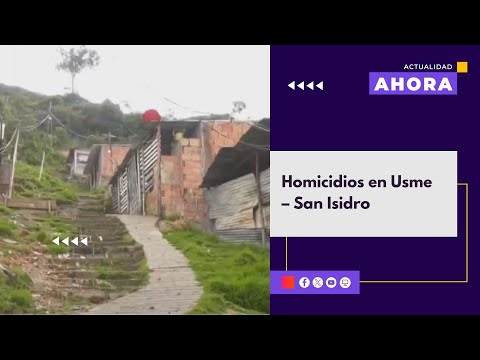Aumento de homicidios en Usme - San Isidro: ¿A qué se debe?