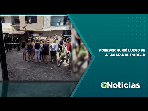 Agresor murió luego de atacar a su pareja en el barrio Zamora - Teleantioquia Noticias