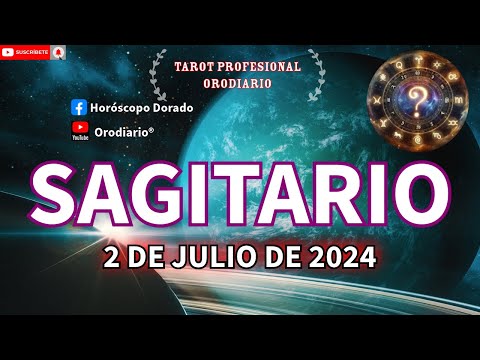 Horóscopo de Hoy - Sagitario - 2 de Julio de 2024. Amor + Dinero + Salud.