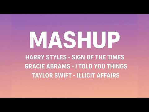 I Told You Things x Sign of the Times x Illicit Affairs  | Mashup | (TikTok Mashup)