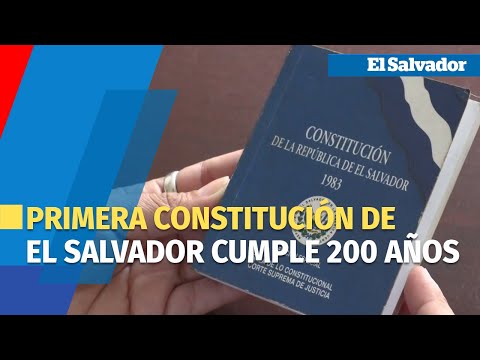 La primera Constitución de El Salvador cumple 200 años en un tiempo de cambios