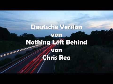Bis nichts verbleibt (Chris Rea Cover von "Nothing Left Behind")