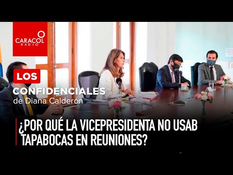 ¿Por qué la Vicepresidenta no usaba tapabocas en reuniones| Caracol Radio